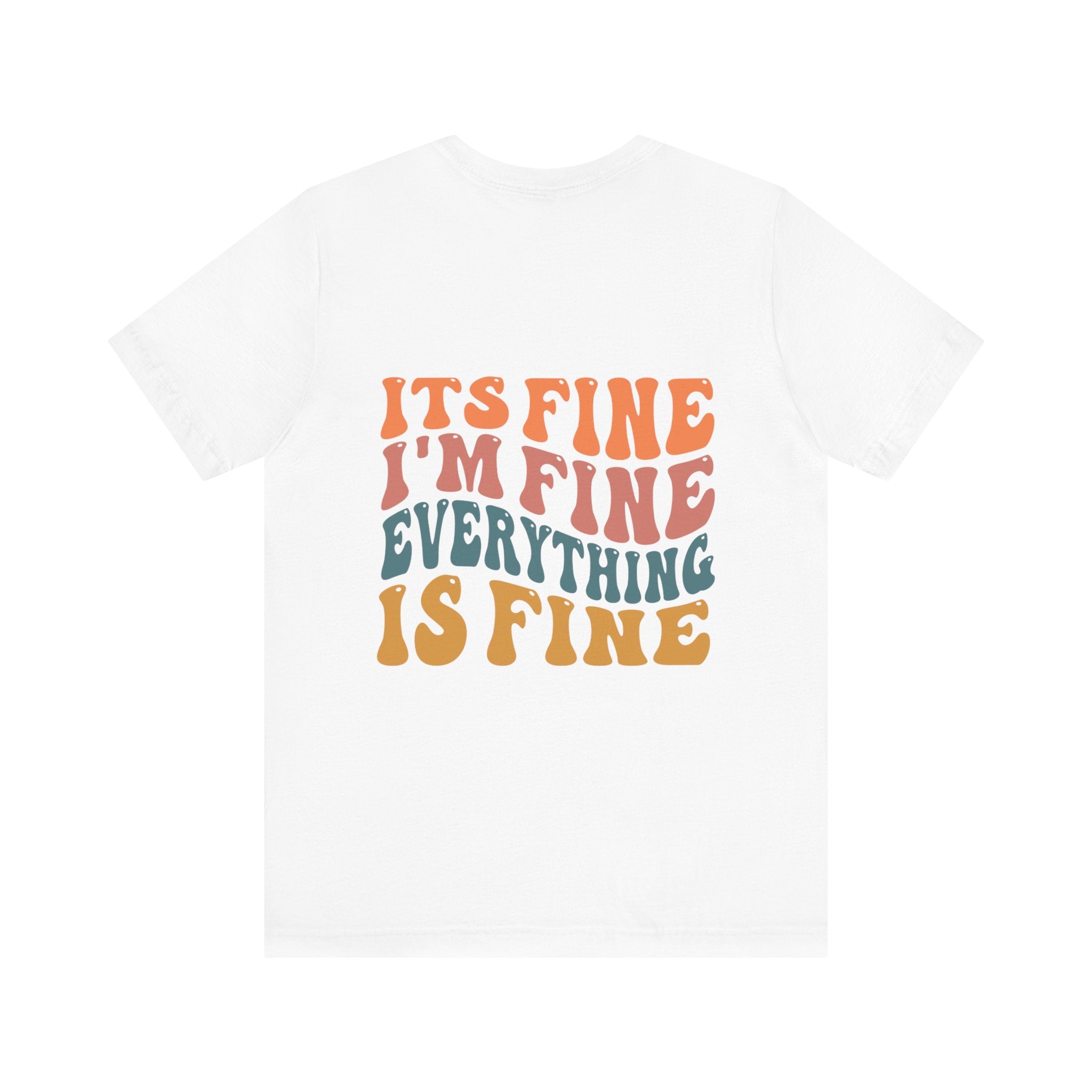 It's Fine Unisex Jersey Short Sleeve Tee